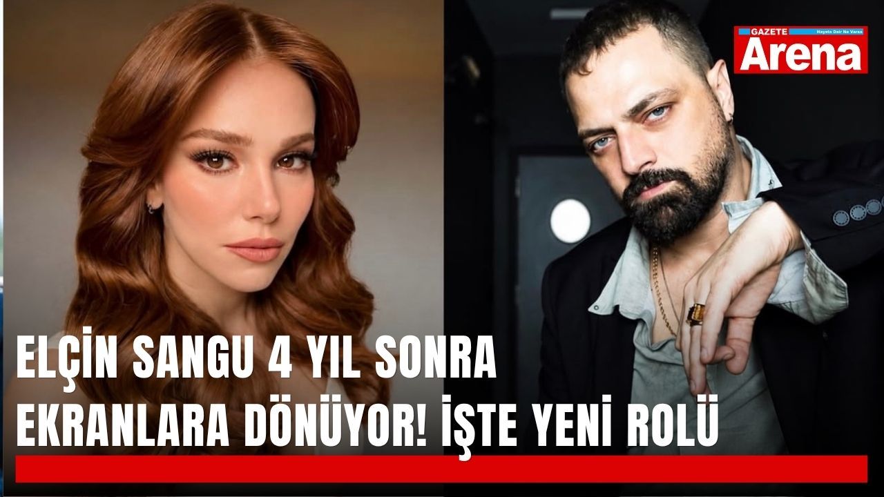 Elçin Sangu 4 yıl sonra ekranlara dönüyor! İşte yeni rolü