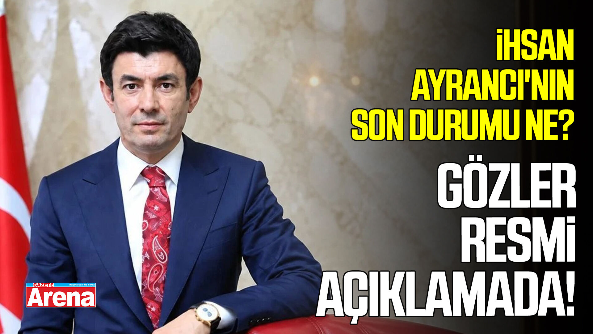 İhsan Ayrancı'nın son durumu ne? Gözler resmi açıklamada