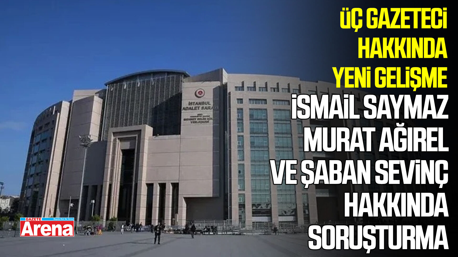 İsmail Saymaz, Murat Ağırel ve Şaban Sevinç hakkında soruşturma
