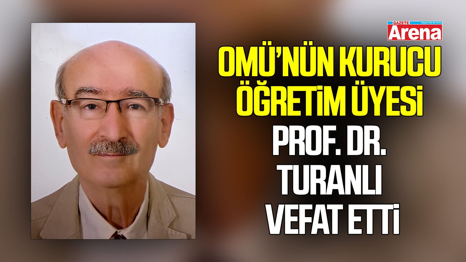 OMÜ’nün Kurucu Öğretim Üyesi Prof. Dr. Turanlı Vefat Etti