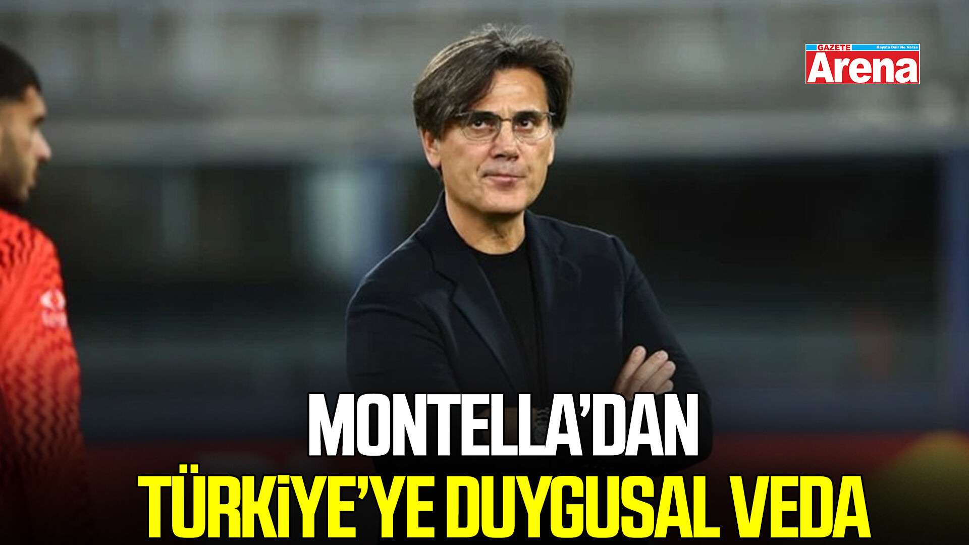 Vincenzo Montella’dan Türkiye’ye duygusal veda
