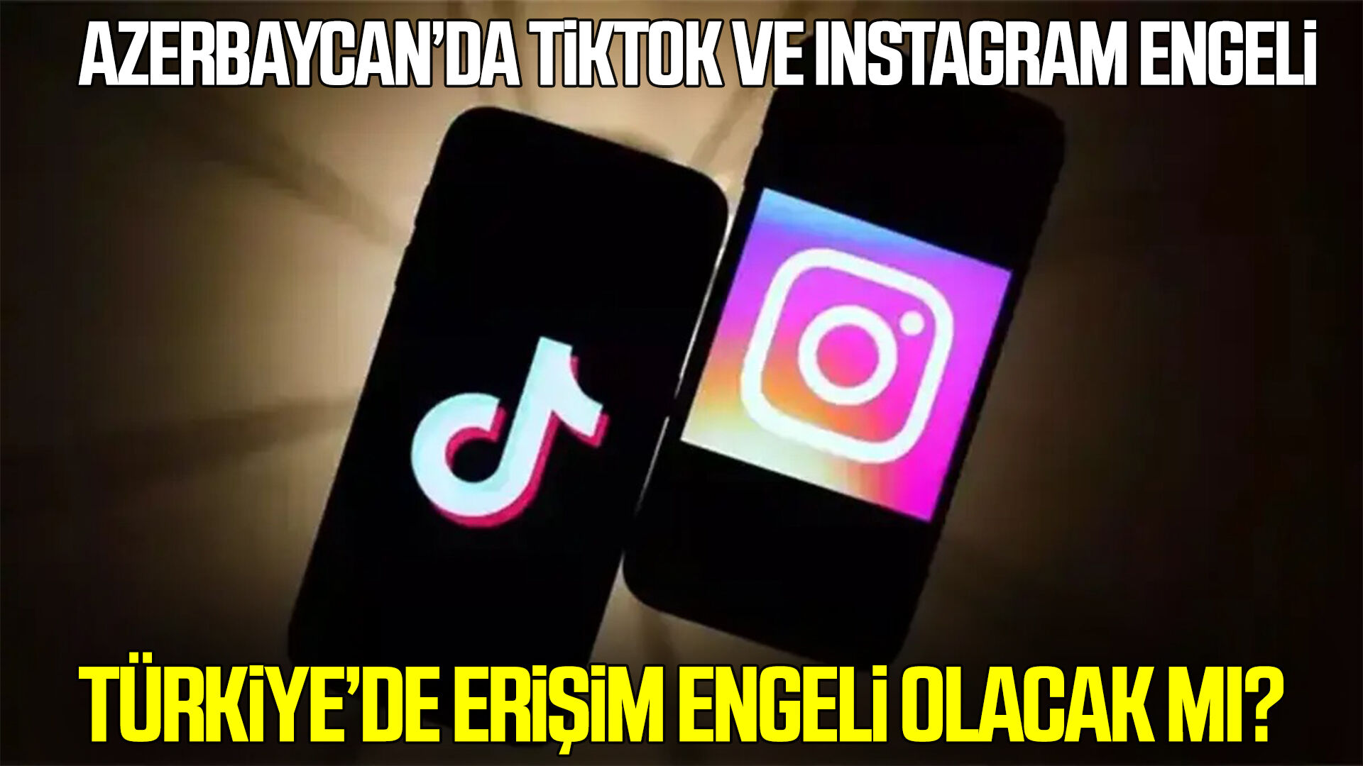 Azerbaycan’da TikTok ve Instagram alarmı! Türkiye’de de erişim engeli gelecek mi?
