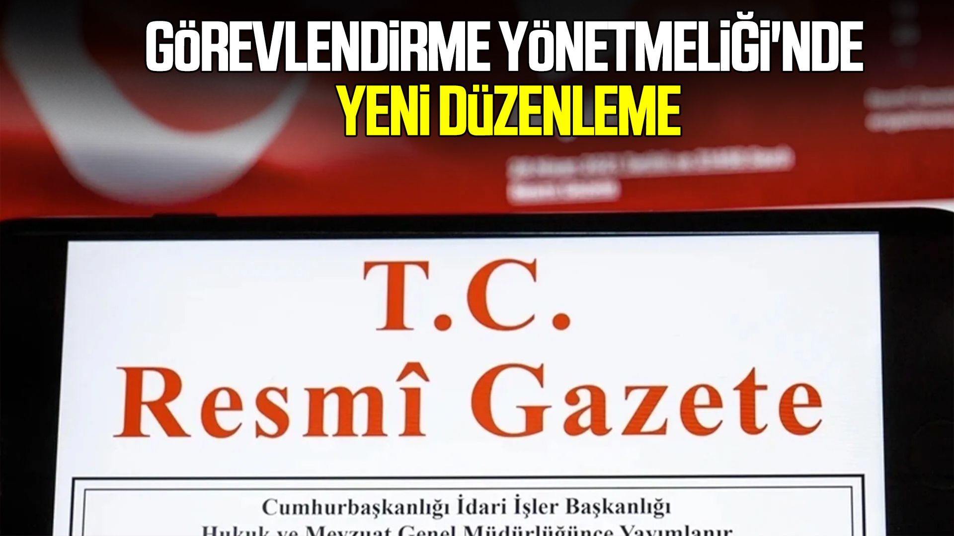 Görevlendirme Yönetmeliği'nde yeni düzenleme