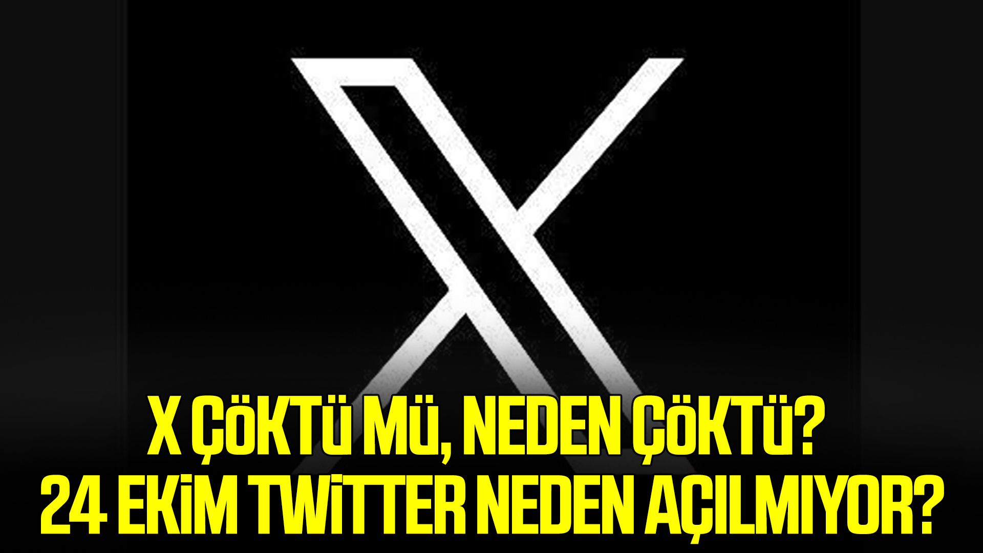 X çöktü mü, neden çöktü? 24 Ekim Twitter neden açılmıyor?