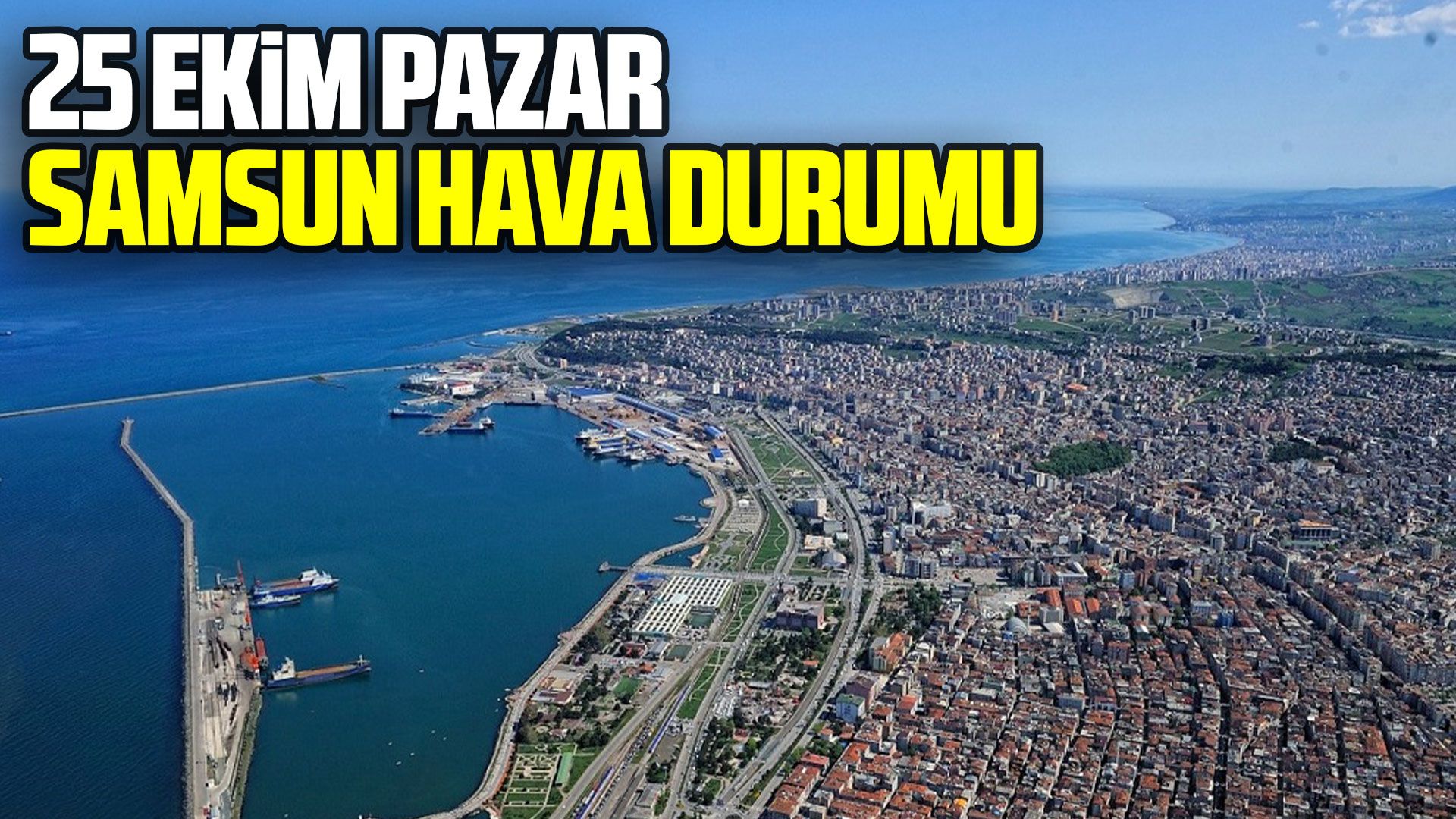 26 Ekim Pazartesi Samsun hava durumu