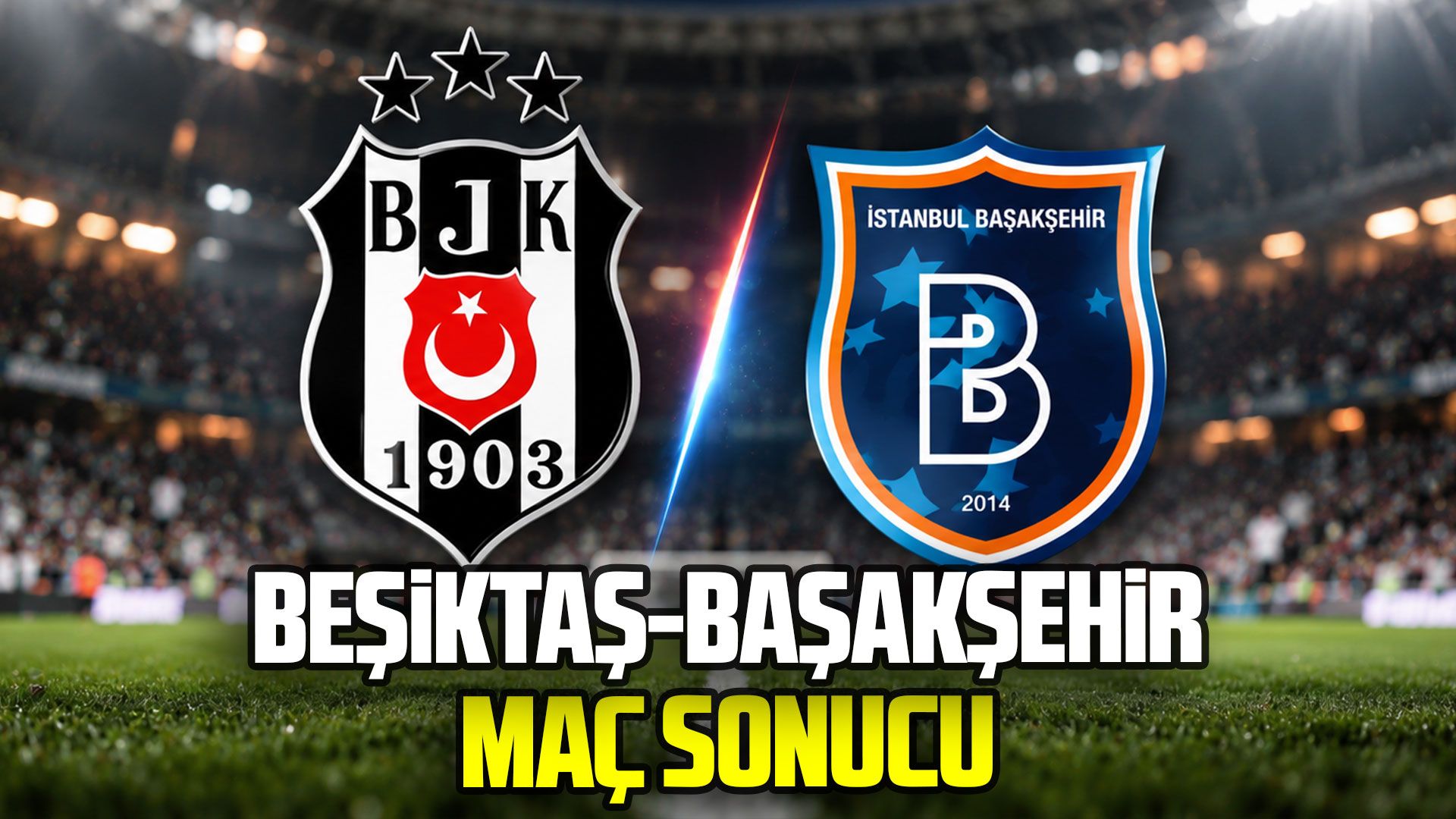 Beşiktaş-Başakşehir maç sonucu