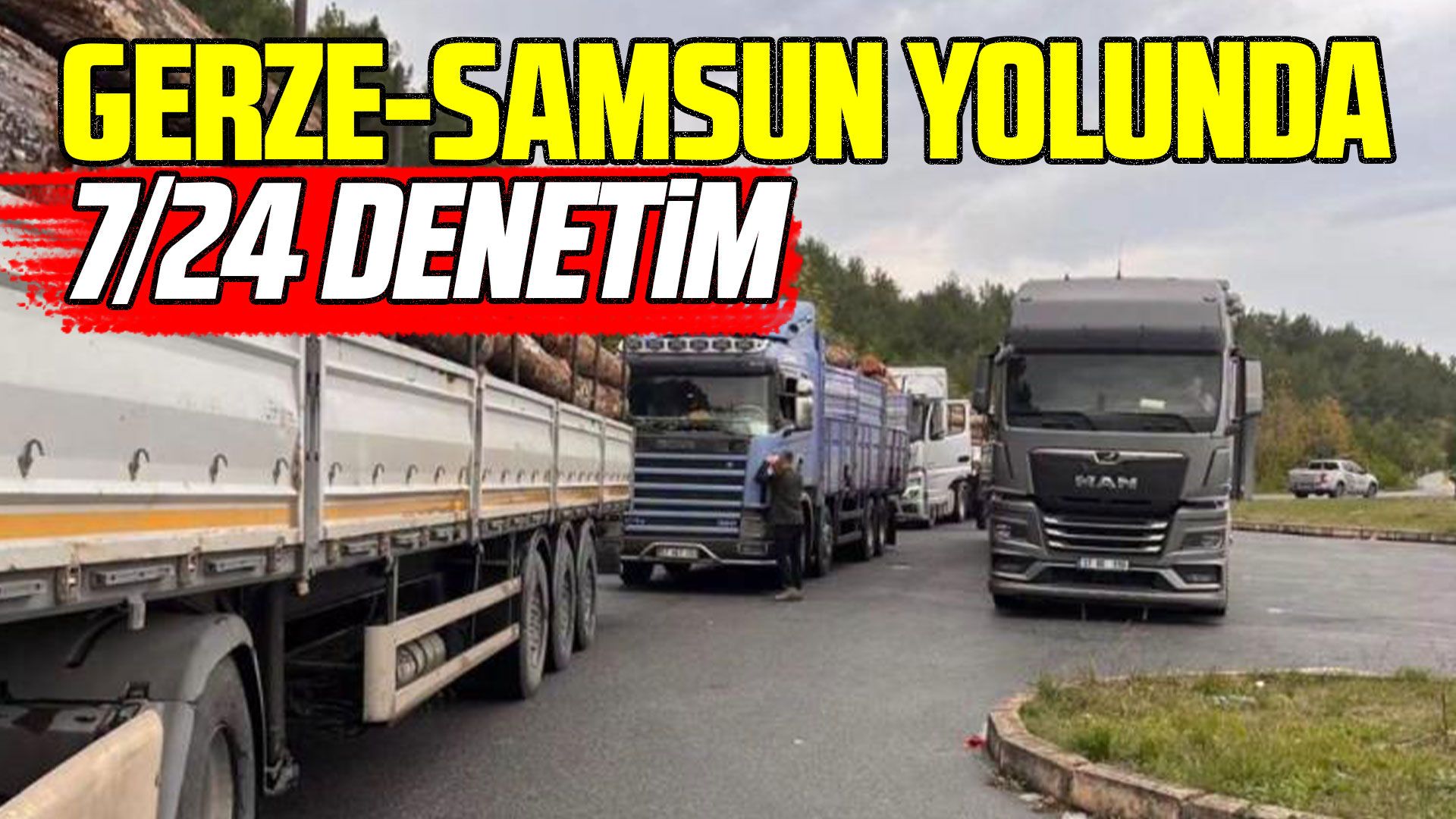 Gerze-Samsun kara yolunda orman denetimleri 7/24 sürüyor