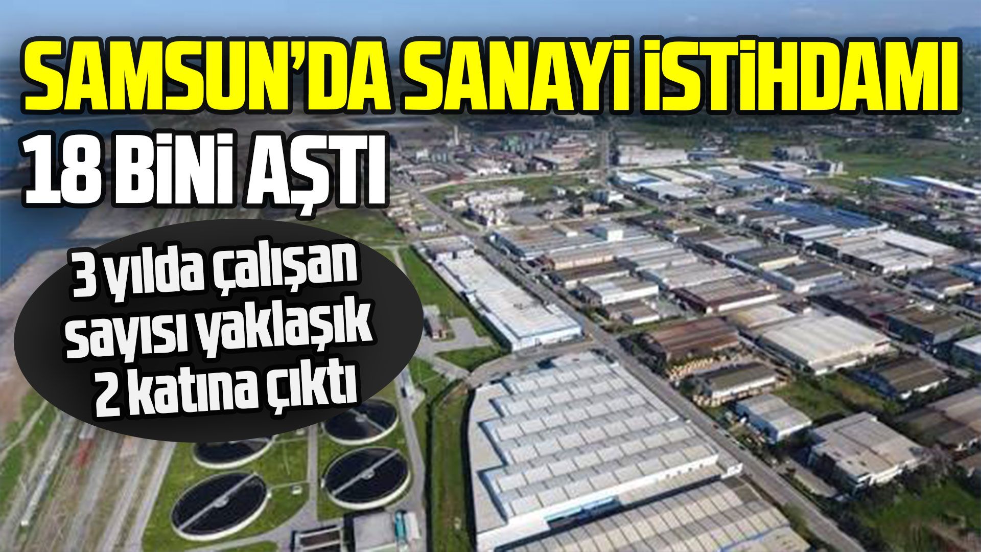 Samsun’da sanayi istihdamı 18 bini aştı
