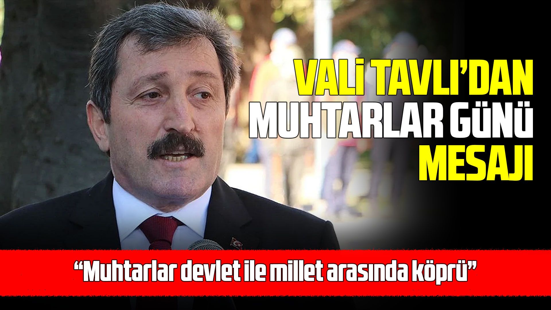 Samsun Valisi Orhan Tavlı’dan Muhtarlar Günü mesajı