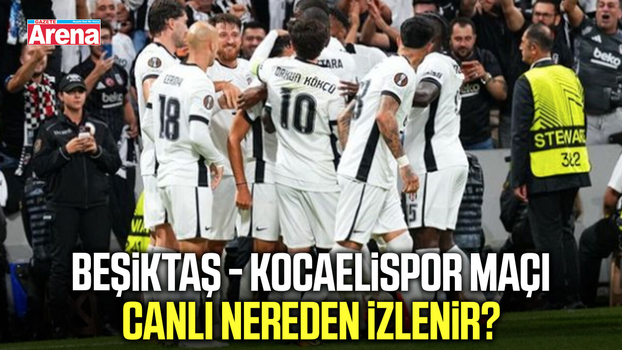 Beşiktaş - Kocaelispor maçı canlı nereden izlenir?