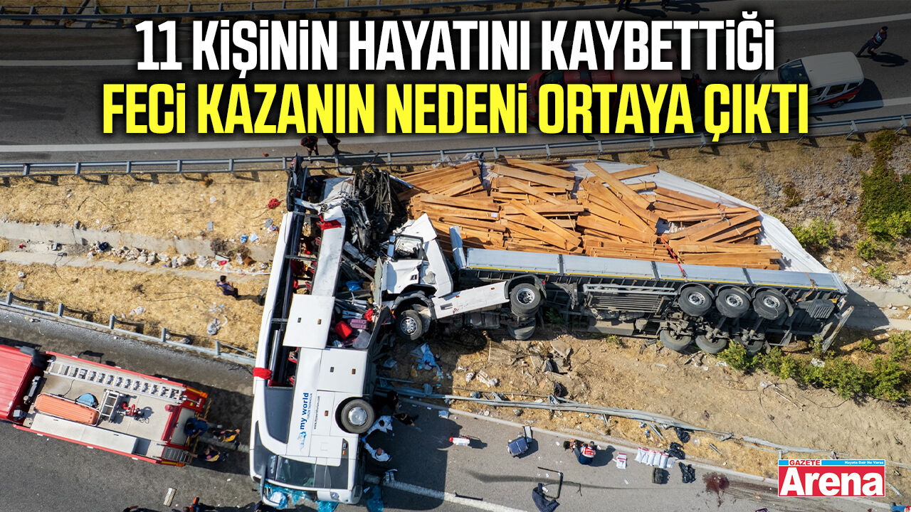 11 kişinin hayatını kaybettiği feci kazanın nedeni ortaya çıktı