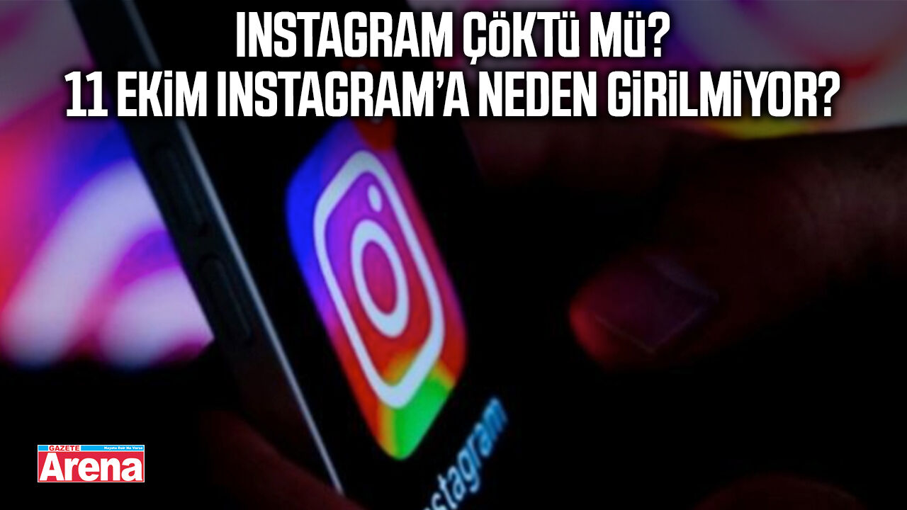 Instagram çöktü mü? 11 Ekim Instagram’a neden girilmiyor?