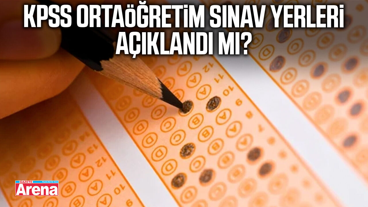 KPSS ortaöğretim sınav yerleri açıklandı mı?