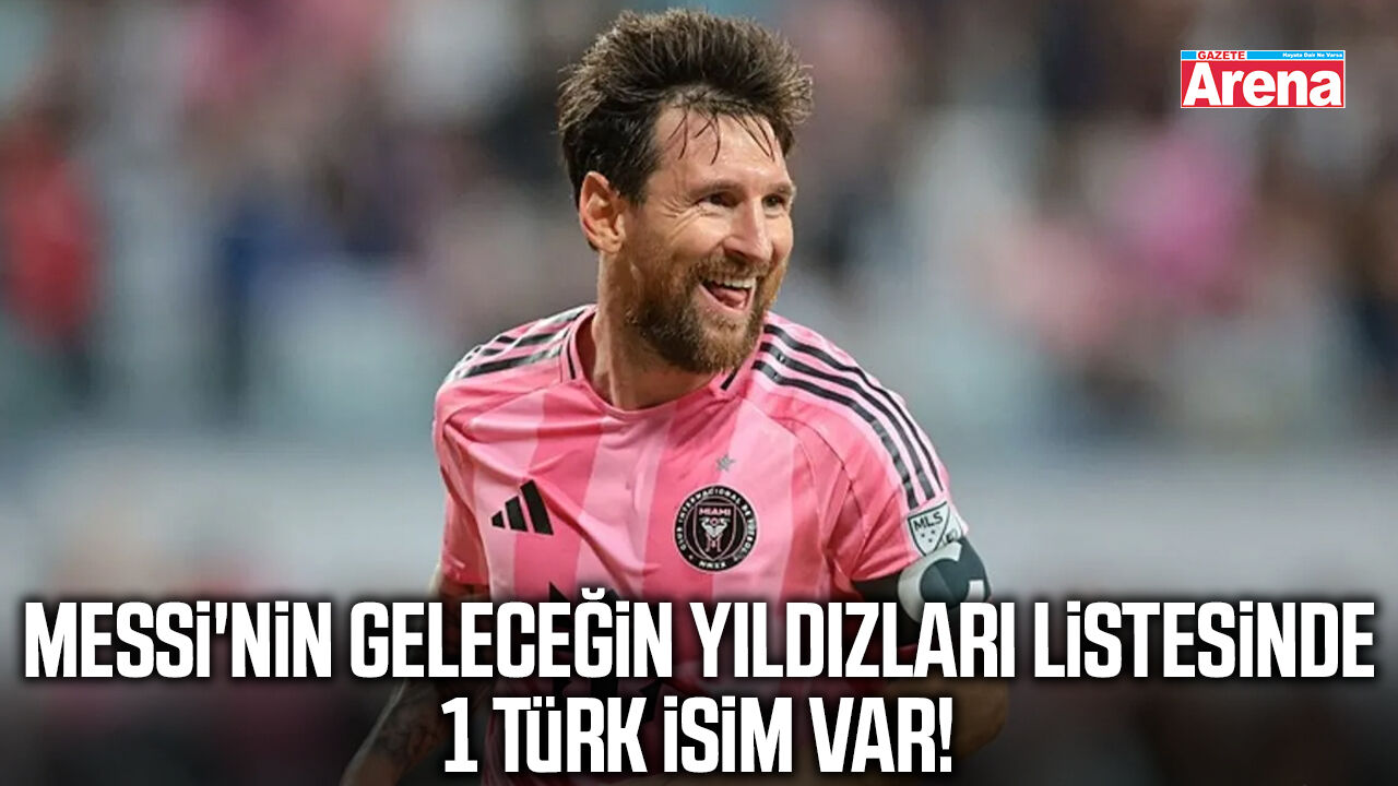 Messi'nin Geleceğin Yıldızları listesinde 1 Türk isim var!