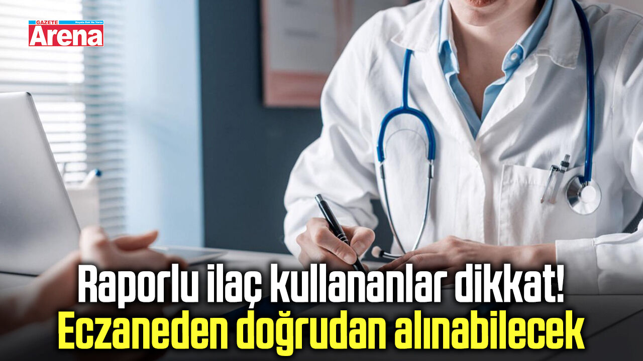 Raporlu ilaçlarda yeni dönem başlıyor