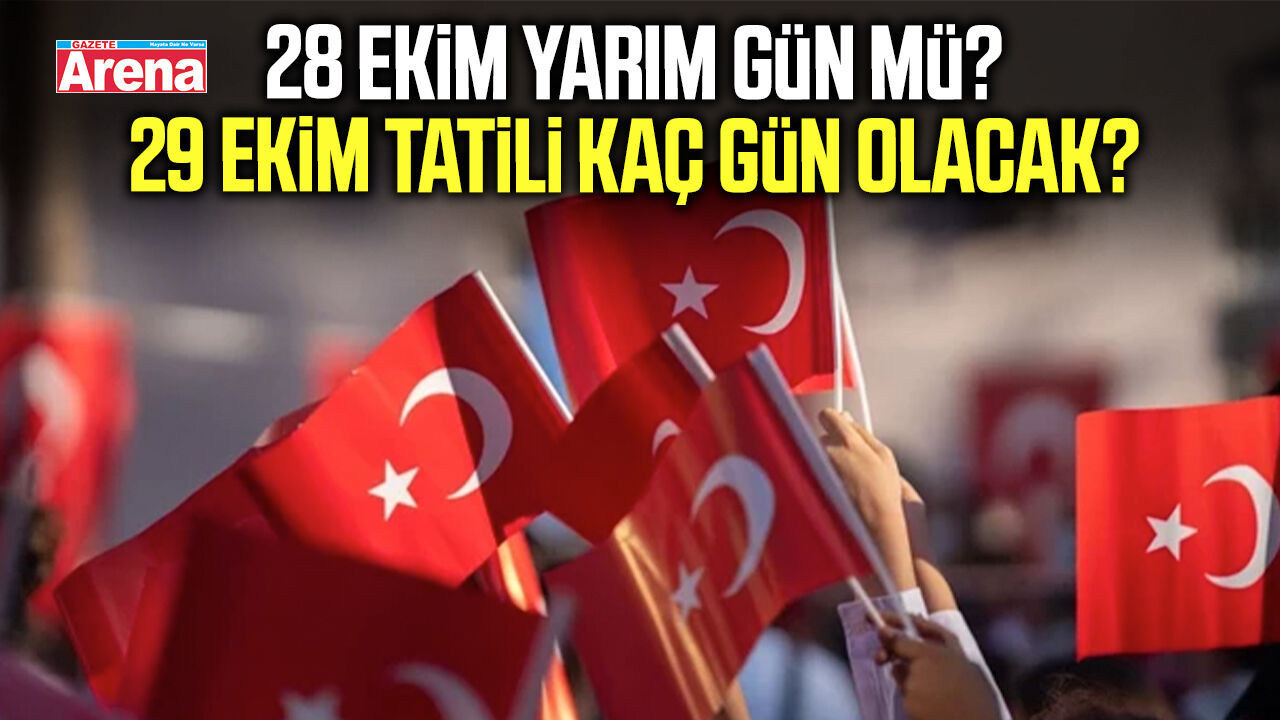 28 Ekim yarım gün mü? 29 Ekim tatili kaç gün olacak?