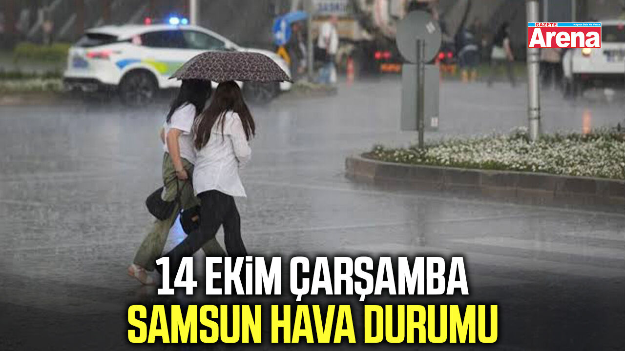 14 Ekim Çarşamba Samsun hava durumu