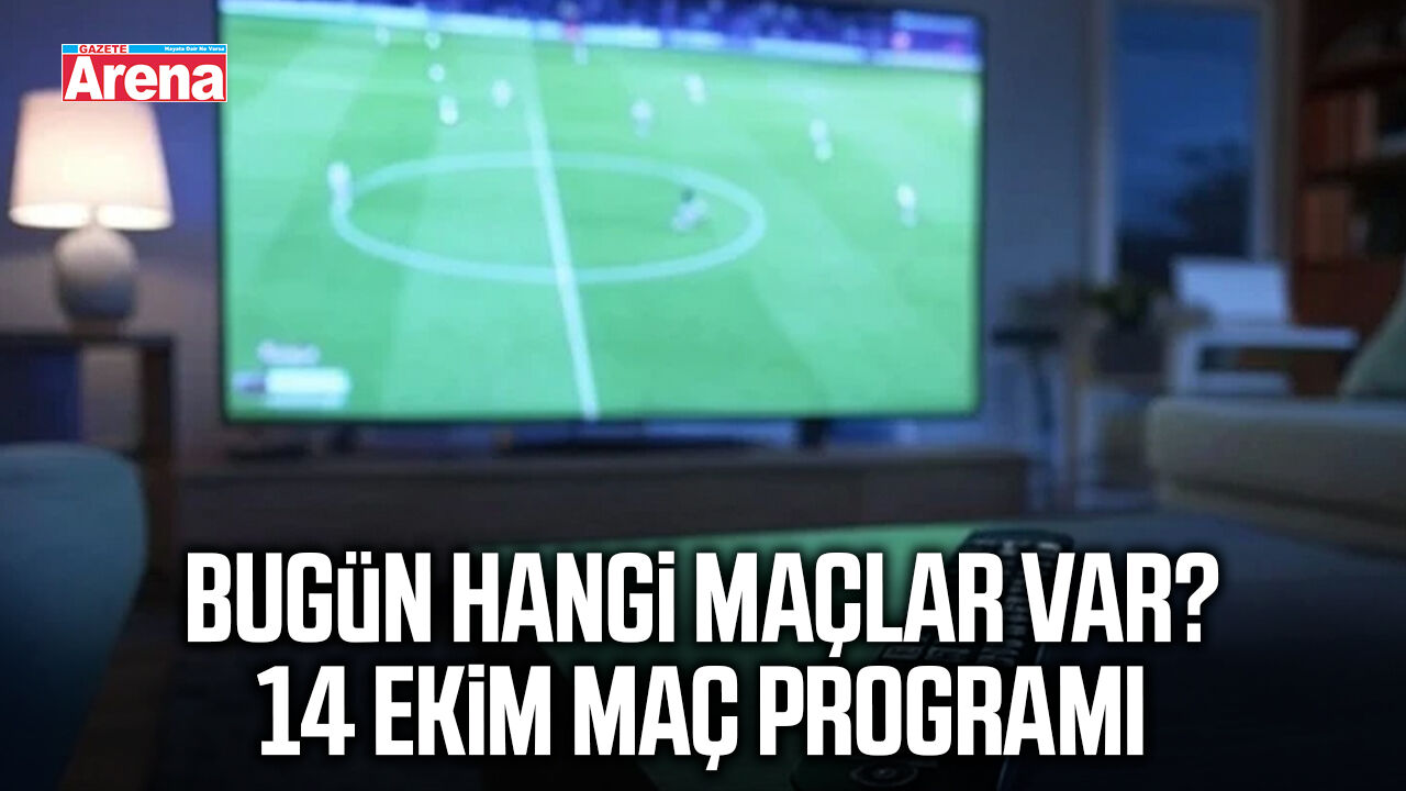 Bugün hangi maçlar var? 14 Ekim maç programı