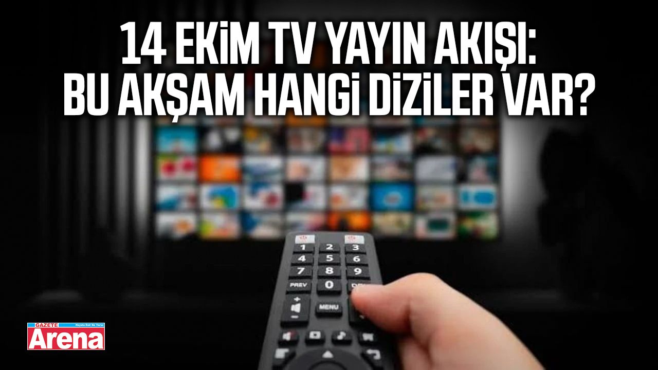 14 Ekim TV yayın akışı: Bu akşam hangi diziler var?