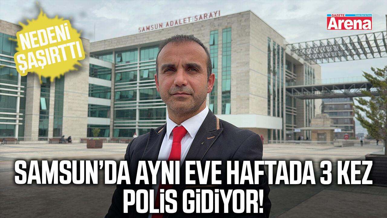 Samsun'da asılsız ihbarlar hayatını kabusa dönüştürdü
