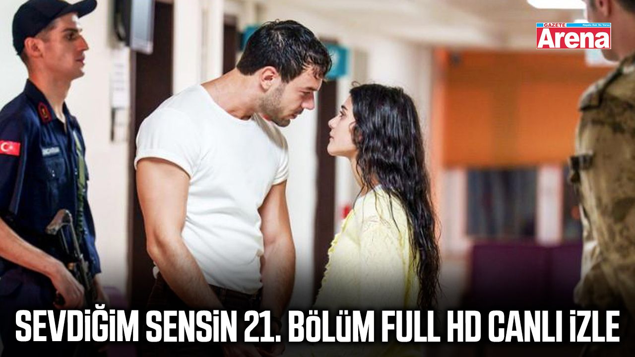 Sevdiğim Sensin 21. bölüm full HD canlı izle