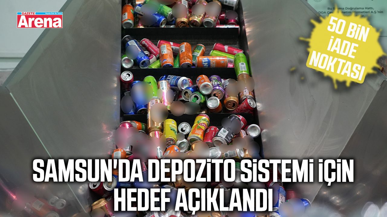 Samsun'da depozito sistemi için hedef açıklandı