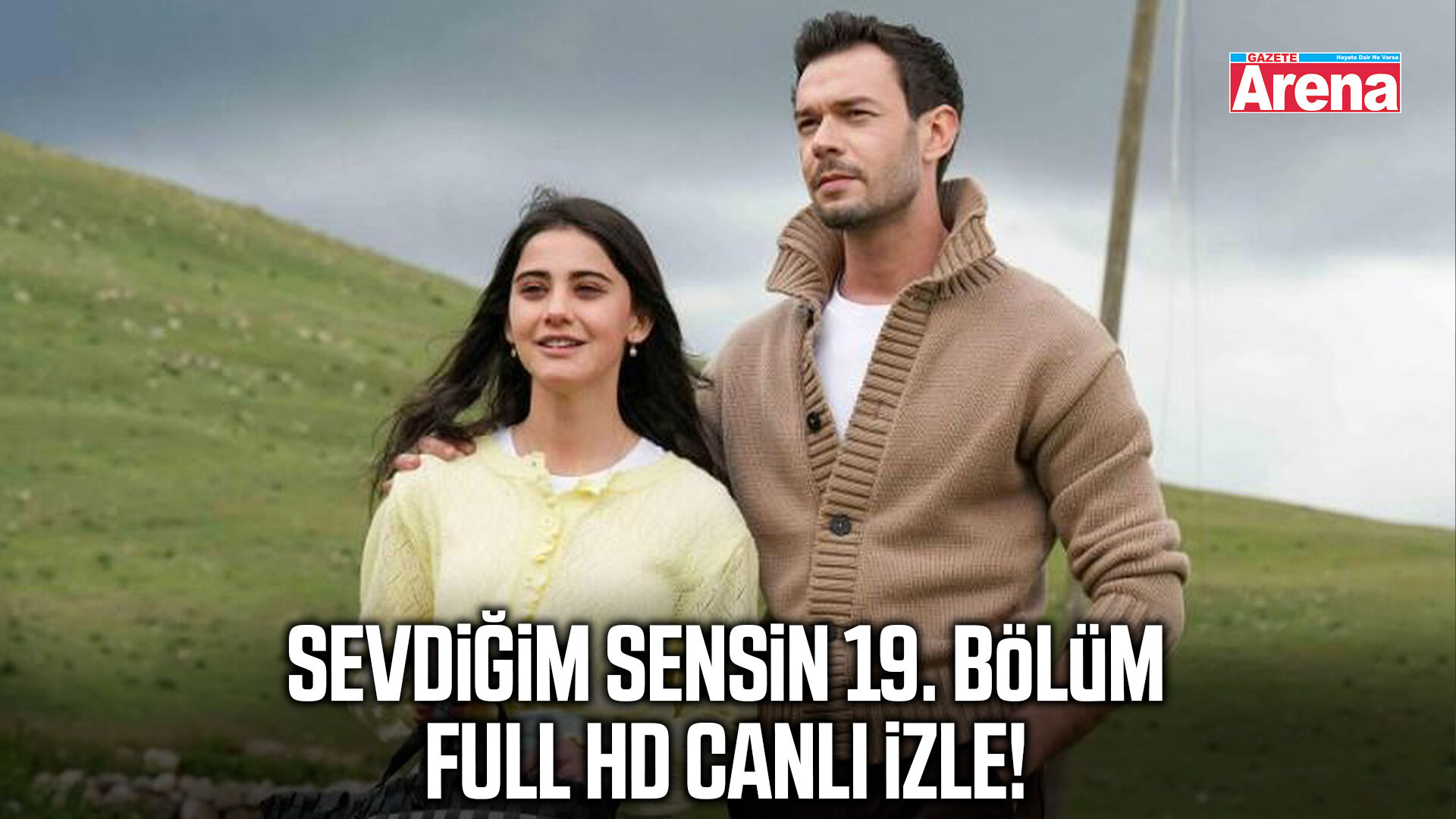 Sevdiğim Sensin 19. bölüm full HD canlı izle!