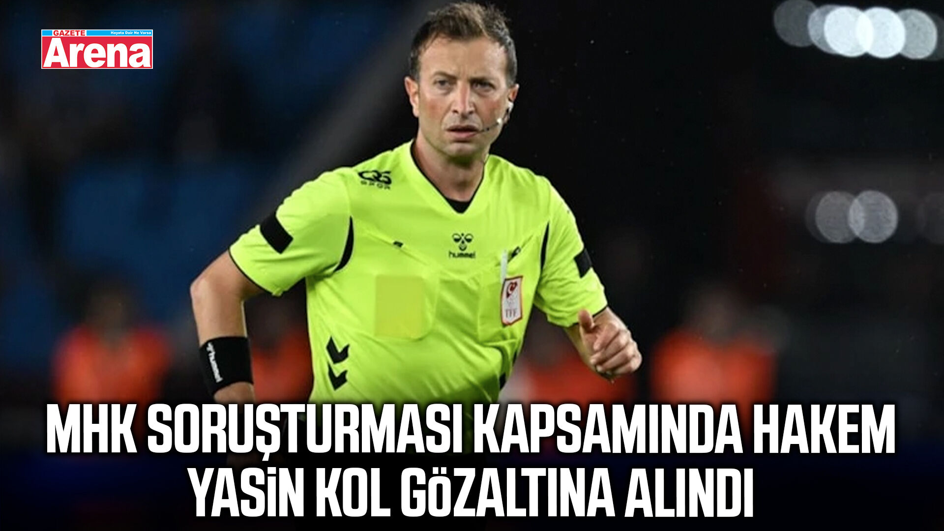 MHK soruşturması kapsamında hakem Yasin Kol gözaltına alındı