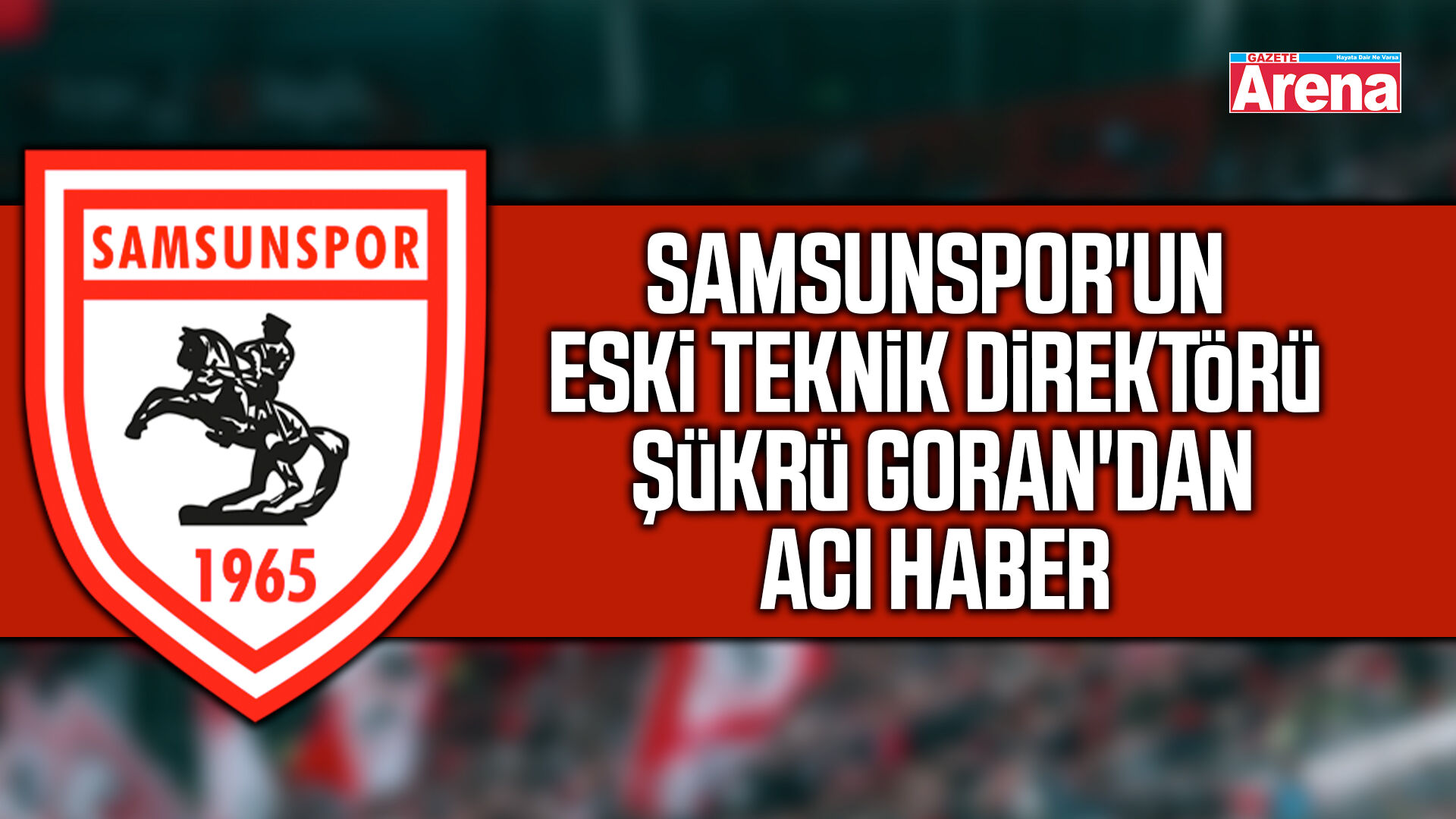 Samsunspor'un eski teknik direktöründen acı haber