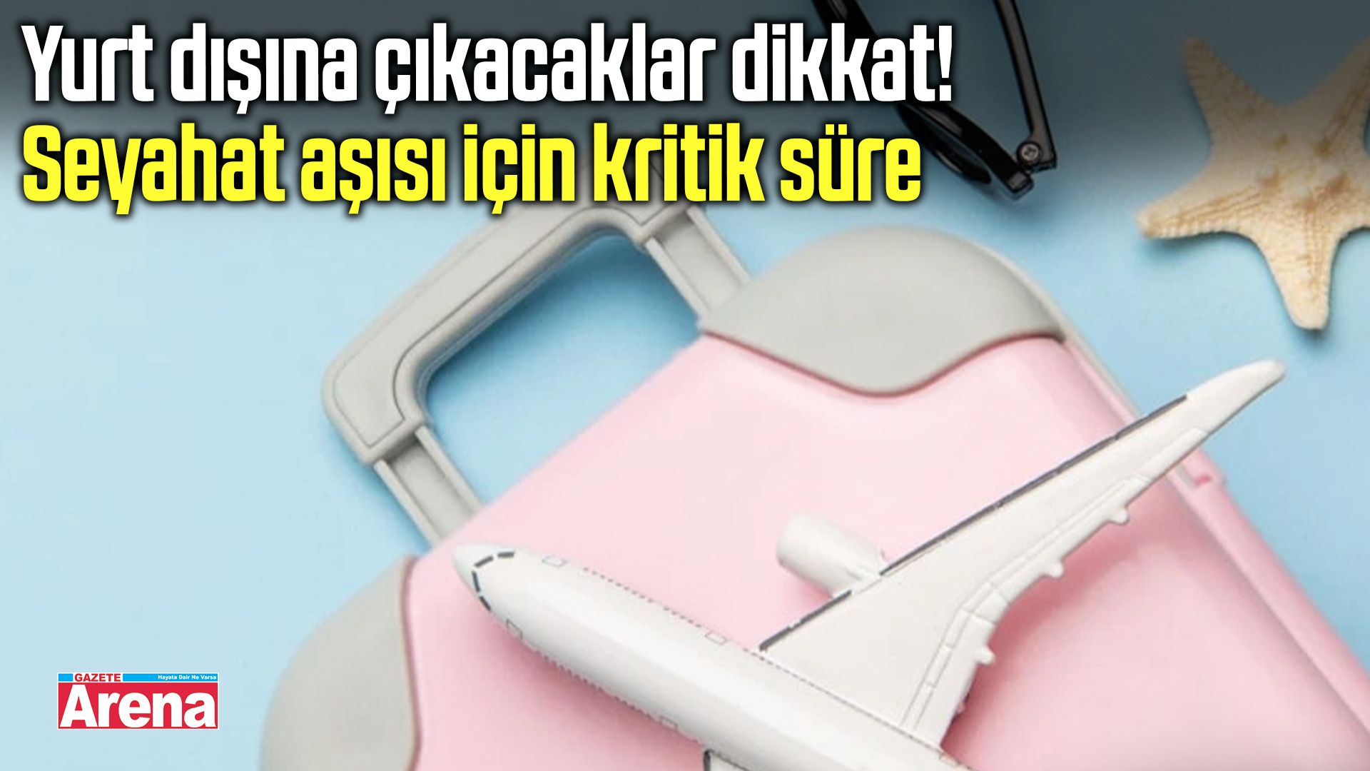 Yurt dışına çıkacaklar dikkat! Seyahat aşısı için kritik süre