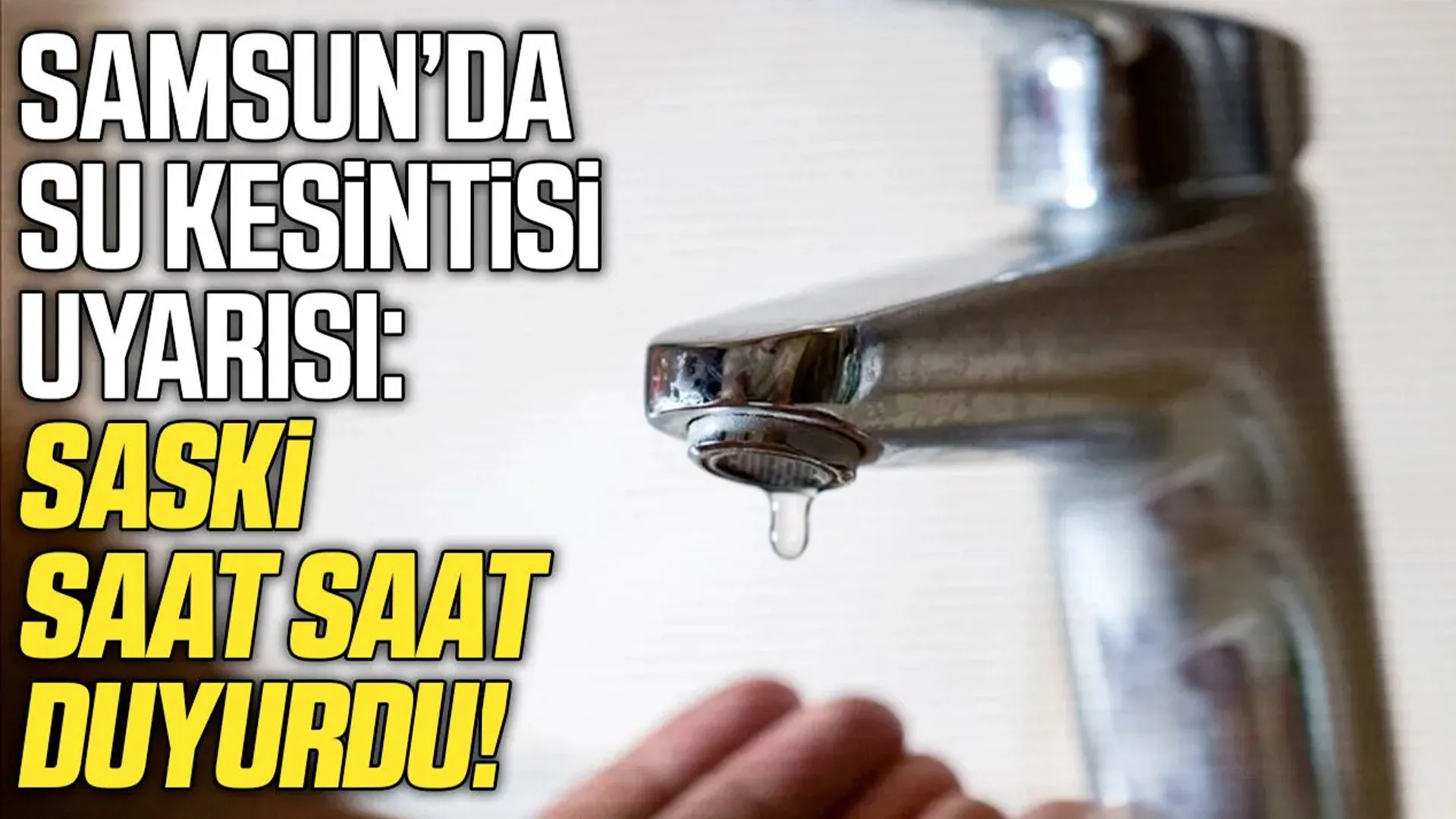 Samsun’da 26 Ekim'de 6 ilçede su kesintisi!