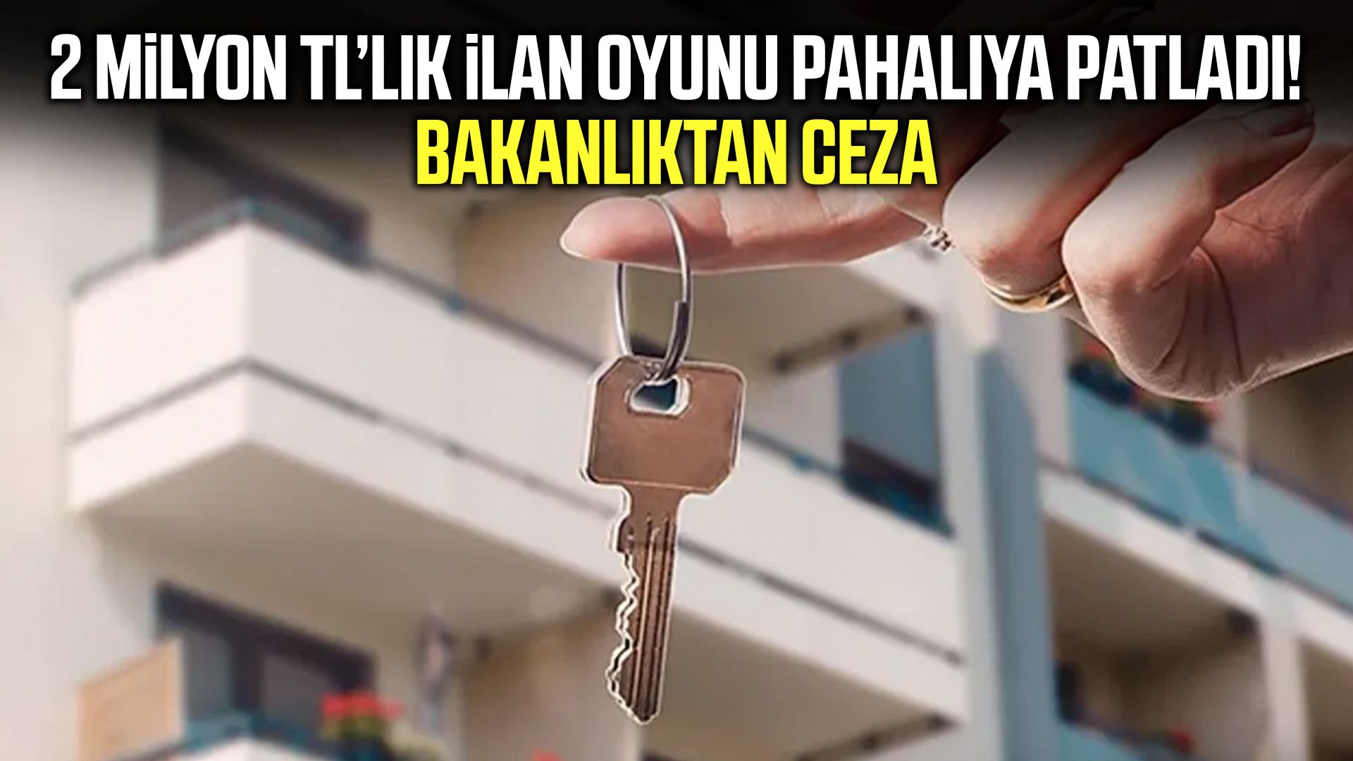 Ticaret Bakanlığı affetmedi! Yanıltıcı emlak ilanına ceza