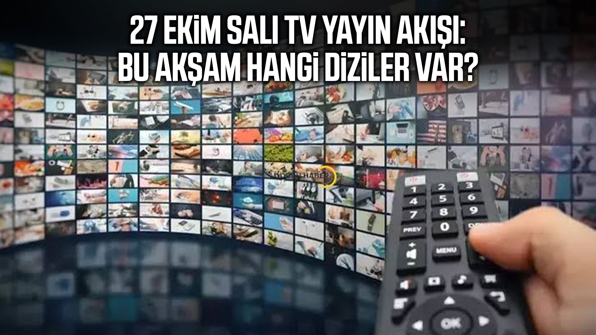 27 Ekim Salı TV yayın akışı: Bu akşam hangi diziler var?