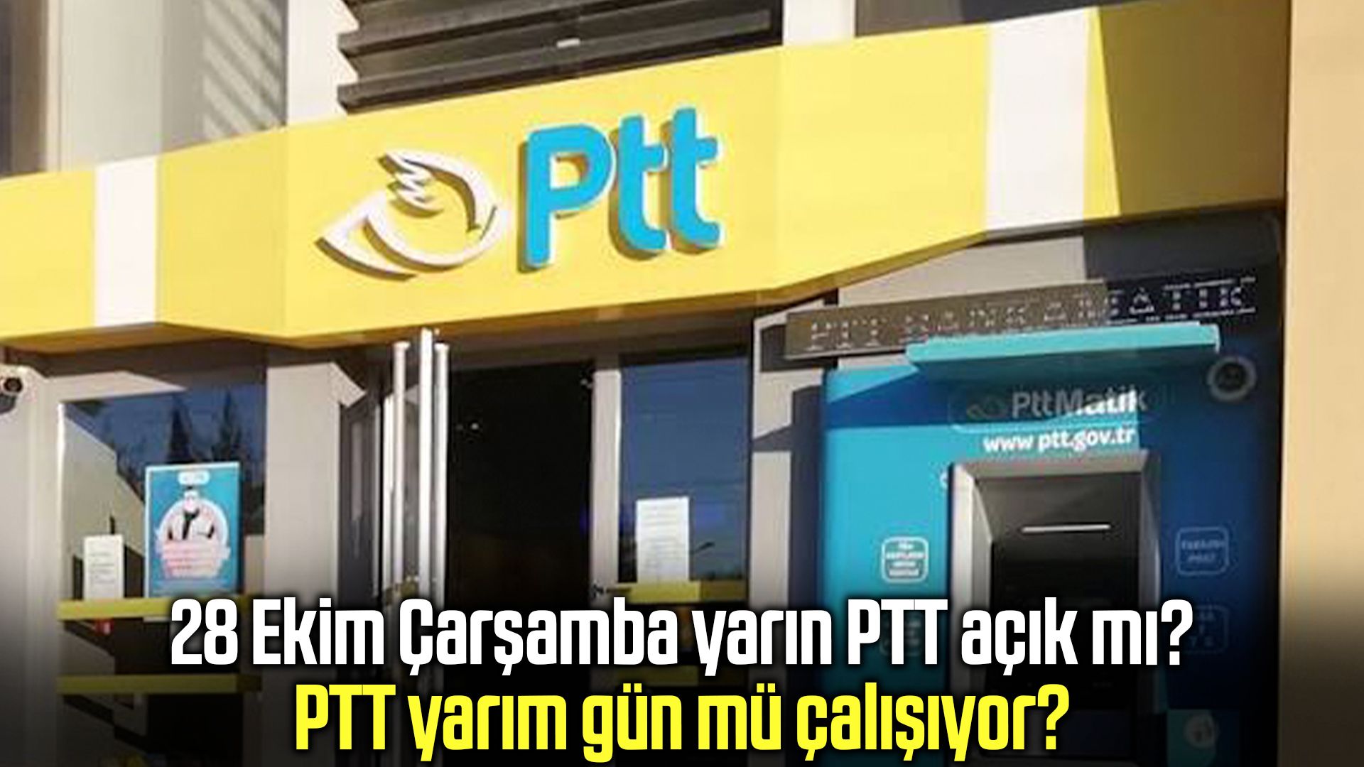 28 Ekim’de PTT açık mı? Yarın PTT saat kaçta kapanacak?