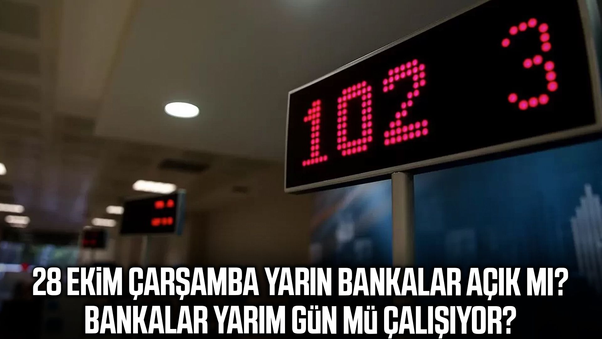 28 Ekim Çarşamba yarın bankalar açık mı?