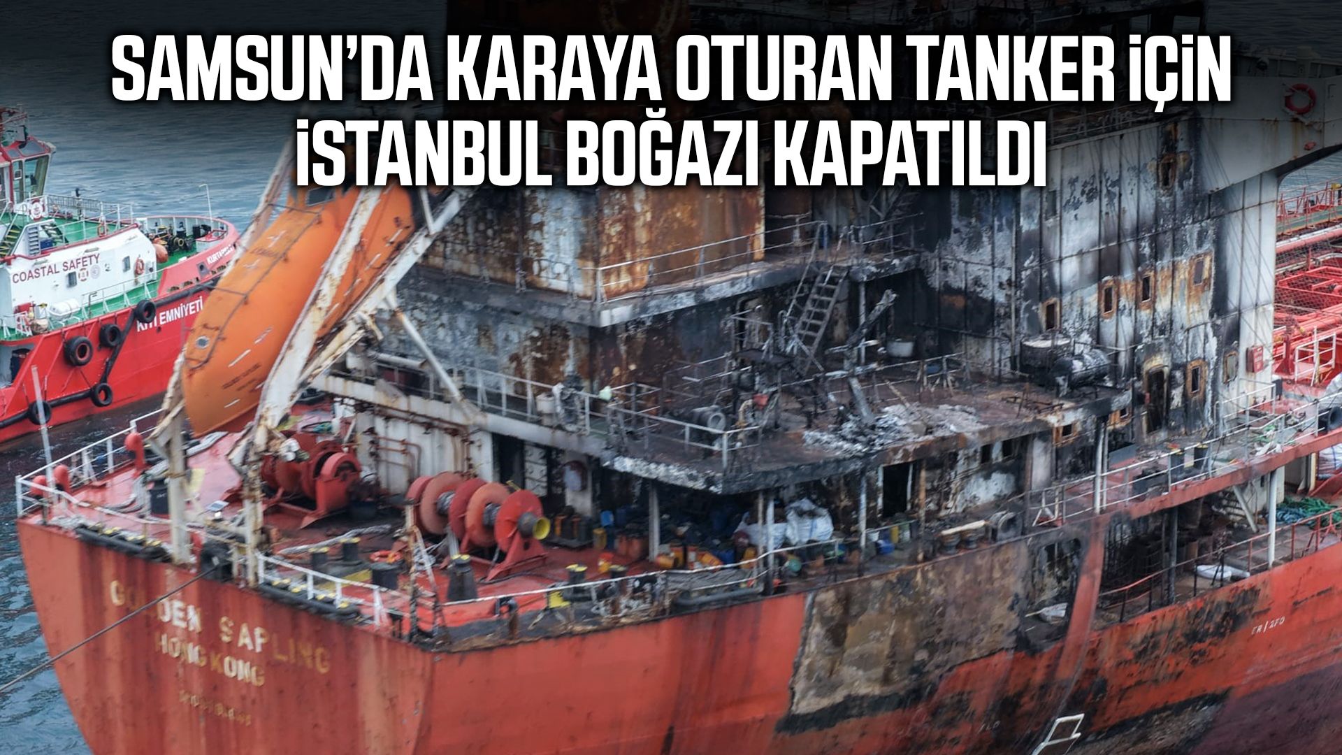 Samsun’da karaya oturan tanker için İstanbul Boğazı kapatıldı