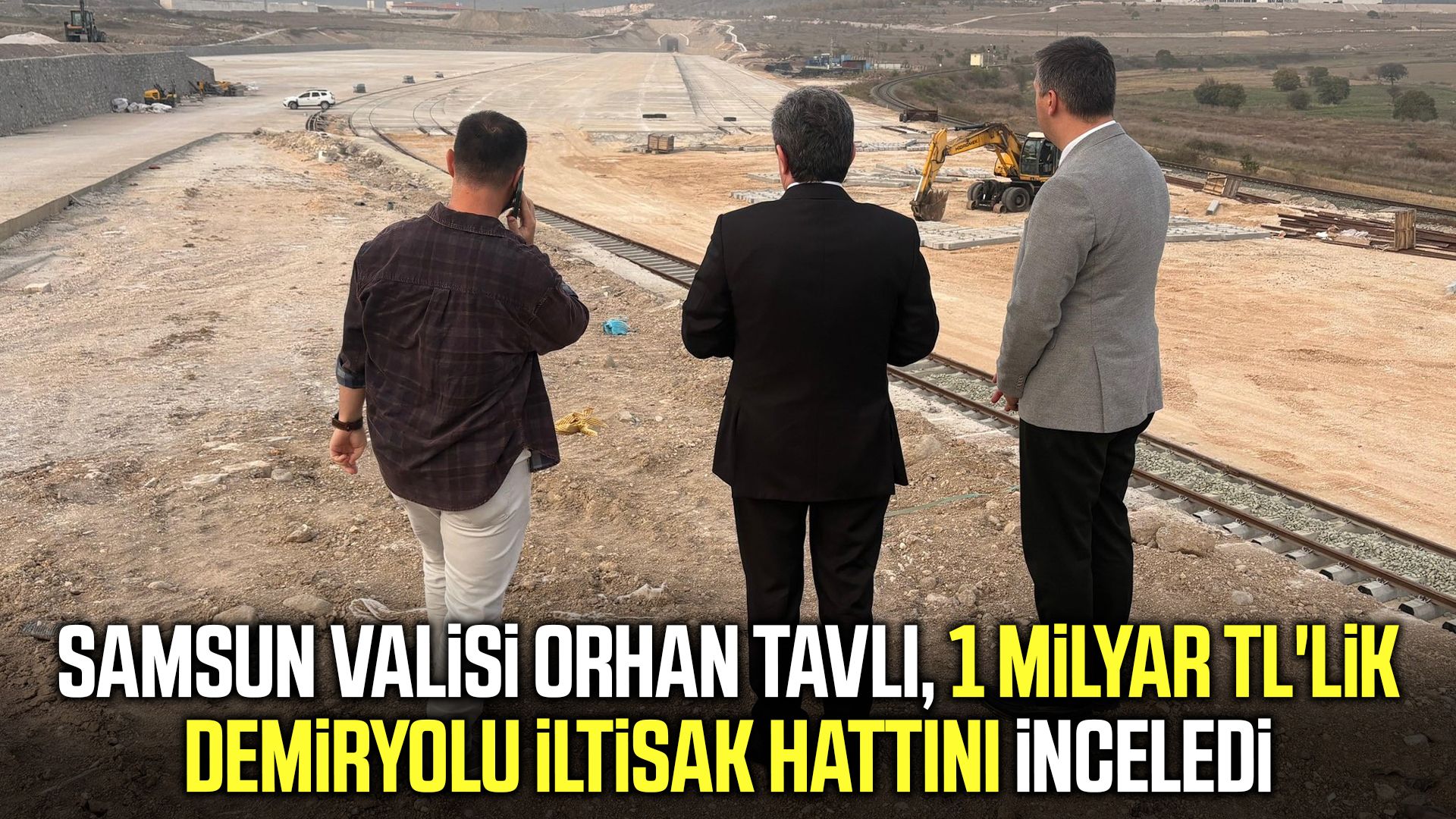Vali Tavlı 1 milyar TL'lik demiryolu iltisak hattını inceledi