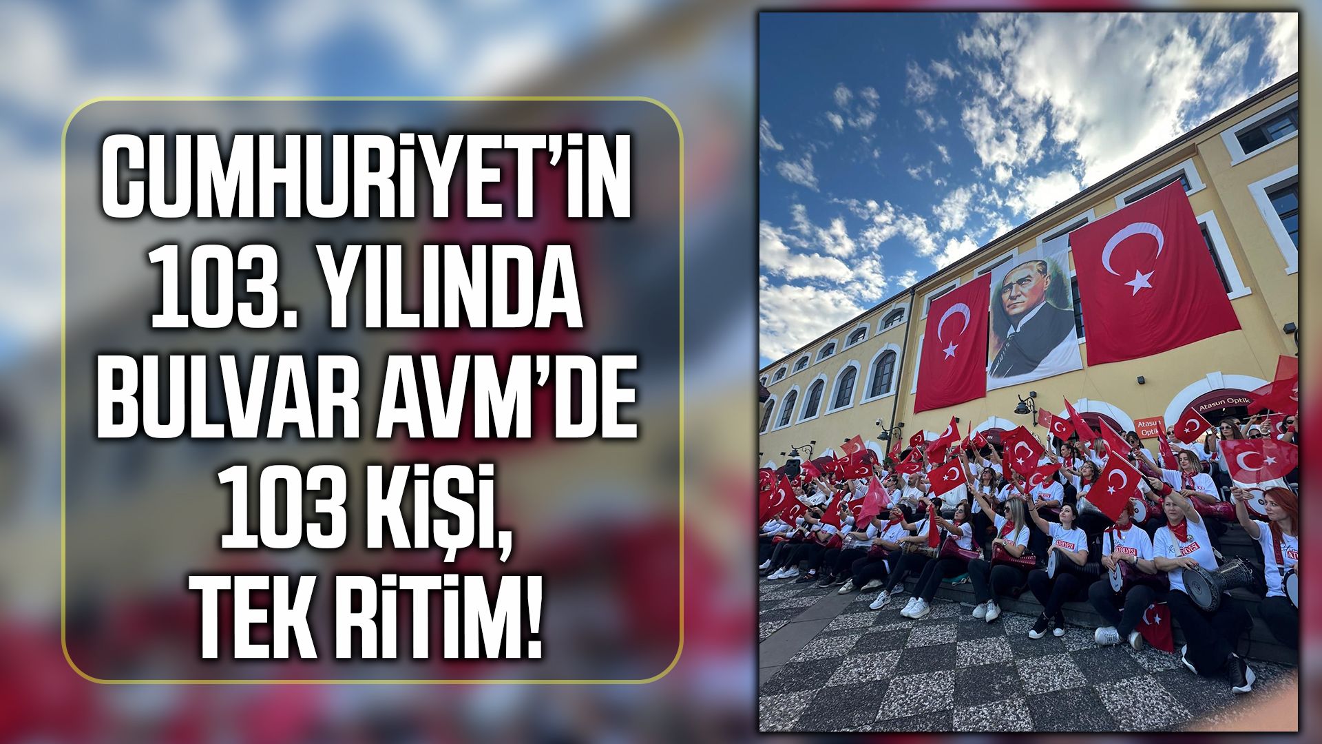 Bulvar AVM’de Cumhuriyet Bayramı’na özel 103 kişilik gösteri