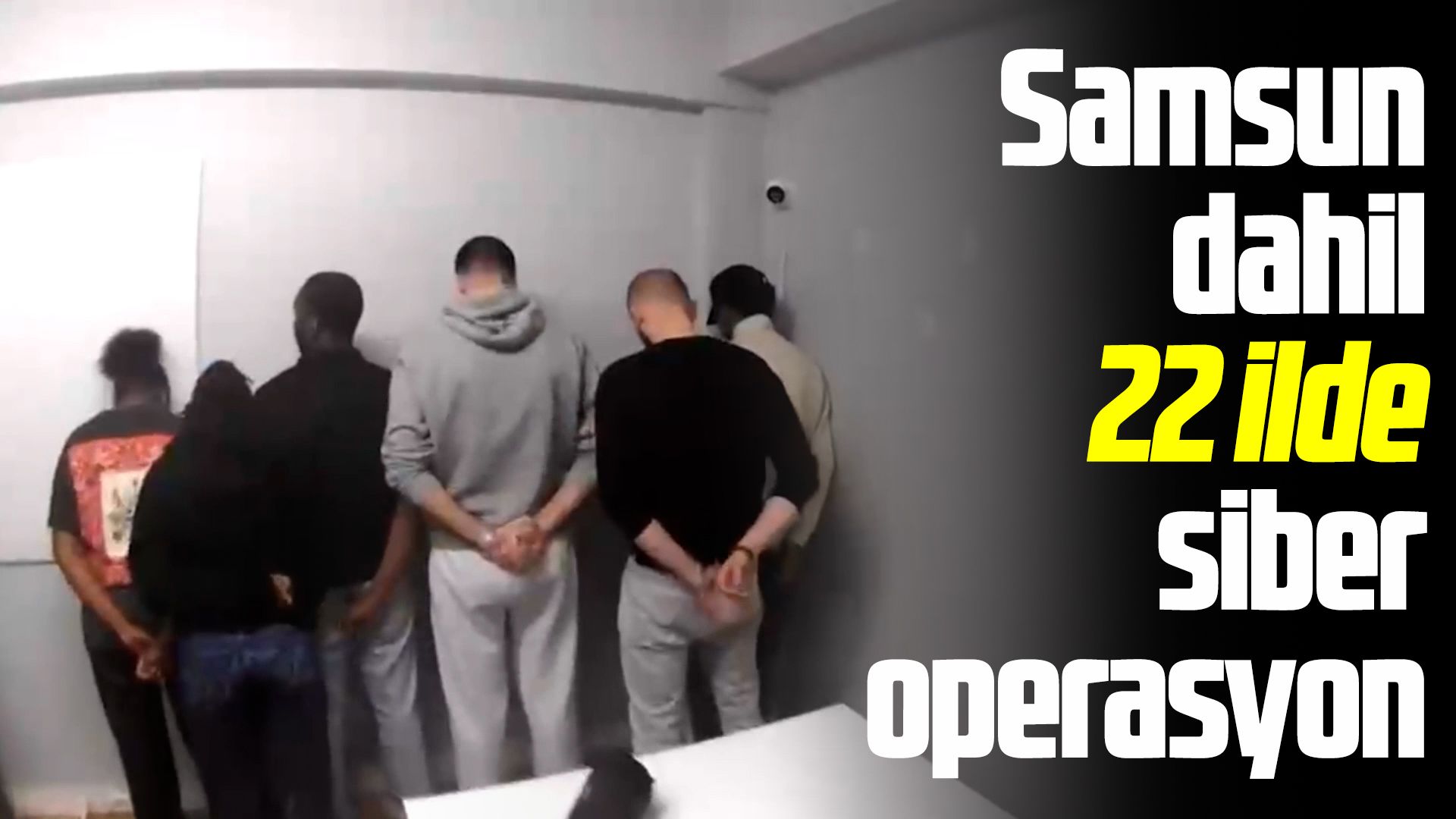 Samsun dahil 22 ilde siber operasyon