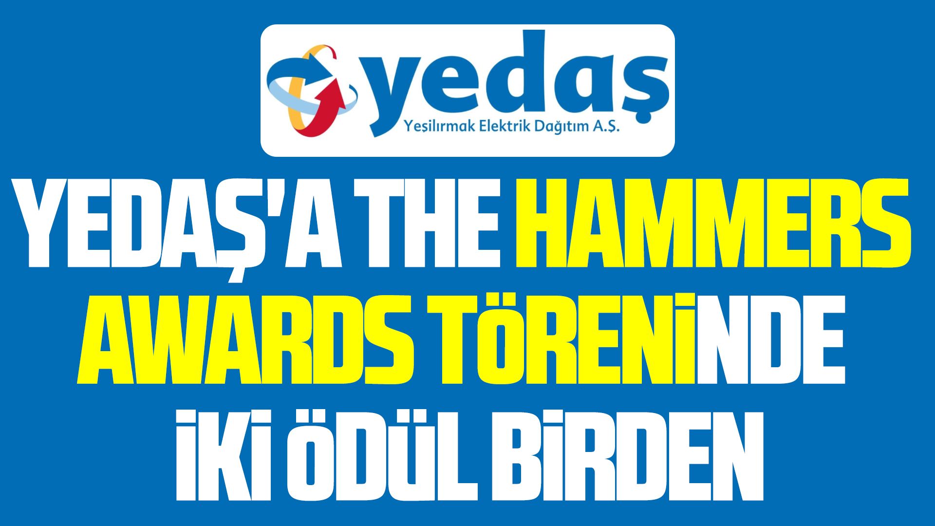 YEDAŞ'a The Hammers Awards töreninde iki ödül birden