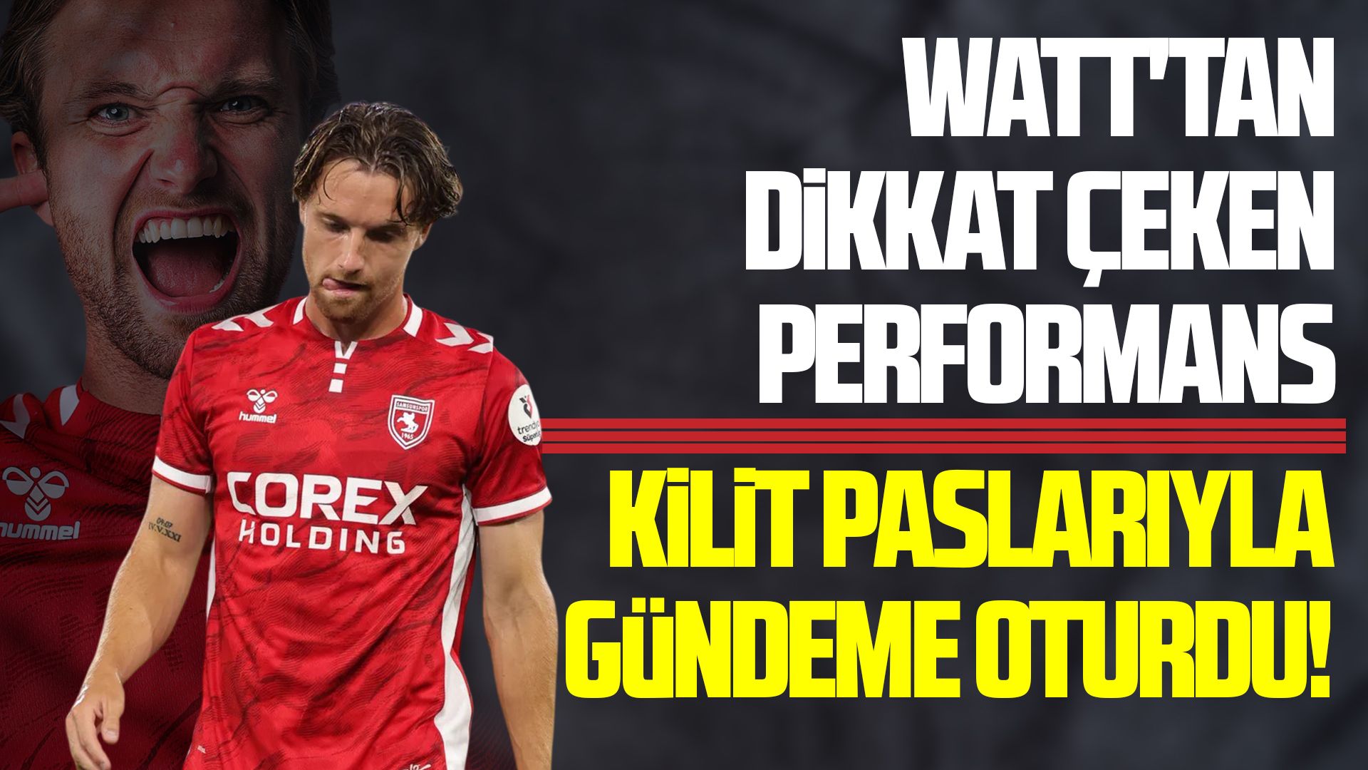 Samsunsporlu Watt'tan dikkat çeken performans