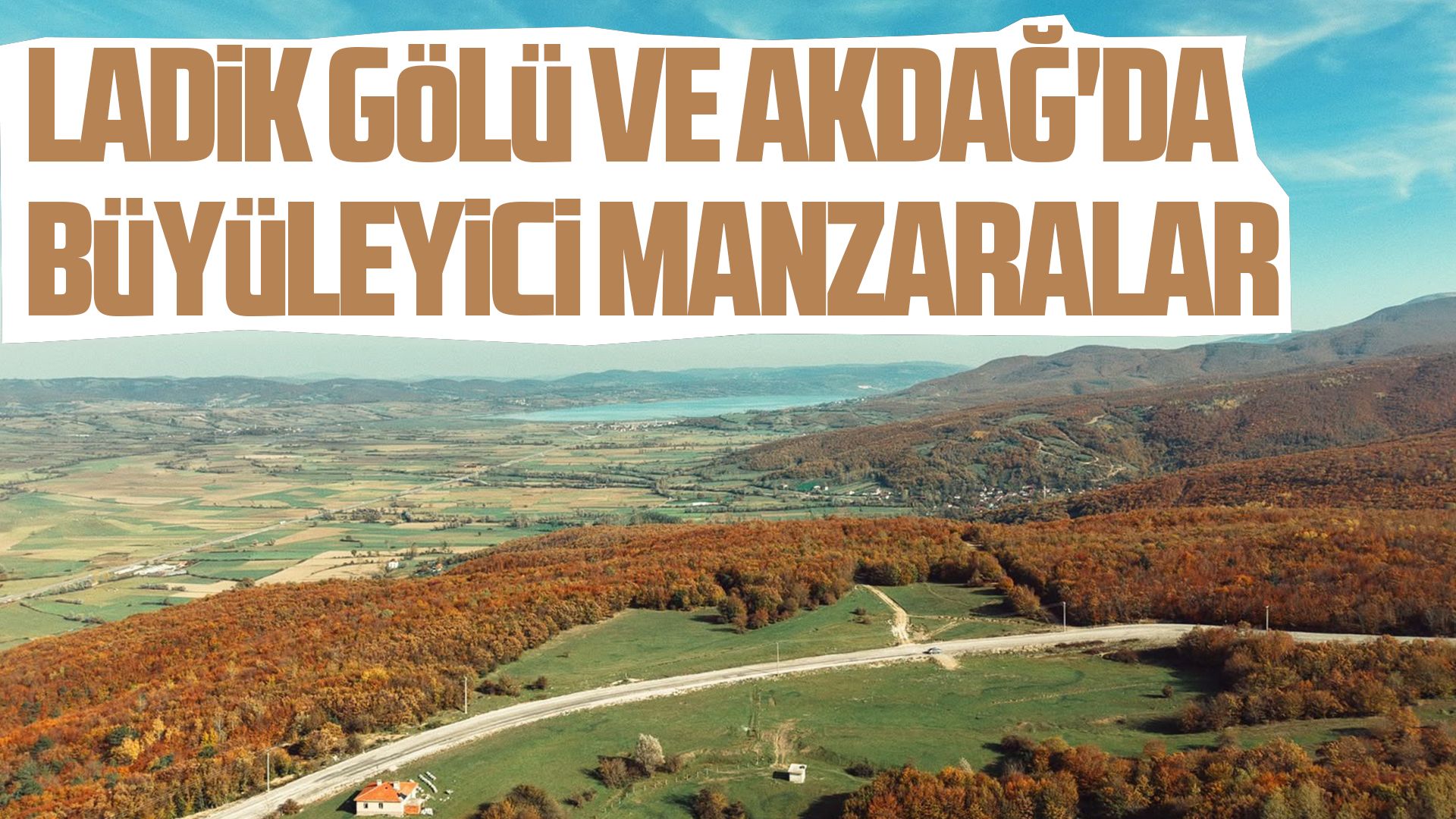Ladik Gölü ve Akdağ'da sonbahar renkleriyle büyüleyici manzaralar