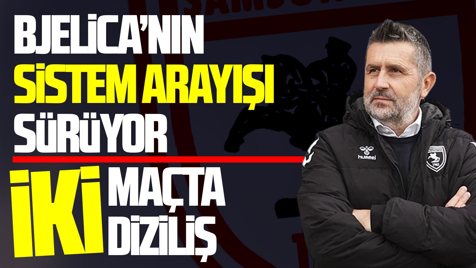 Samsunspor'da Bjelica’nın sistem arayışı sürüyor