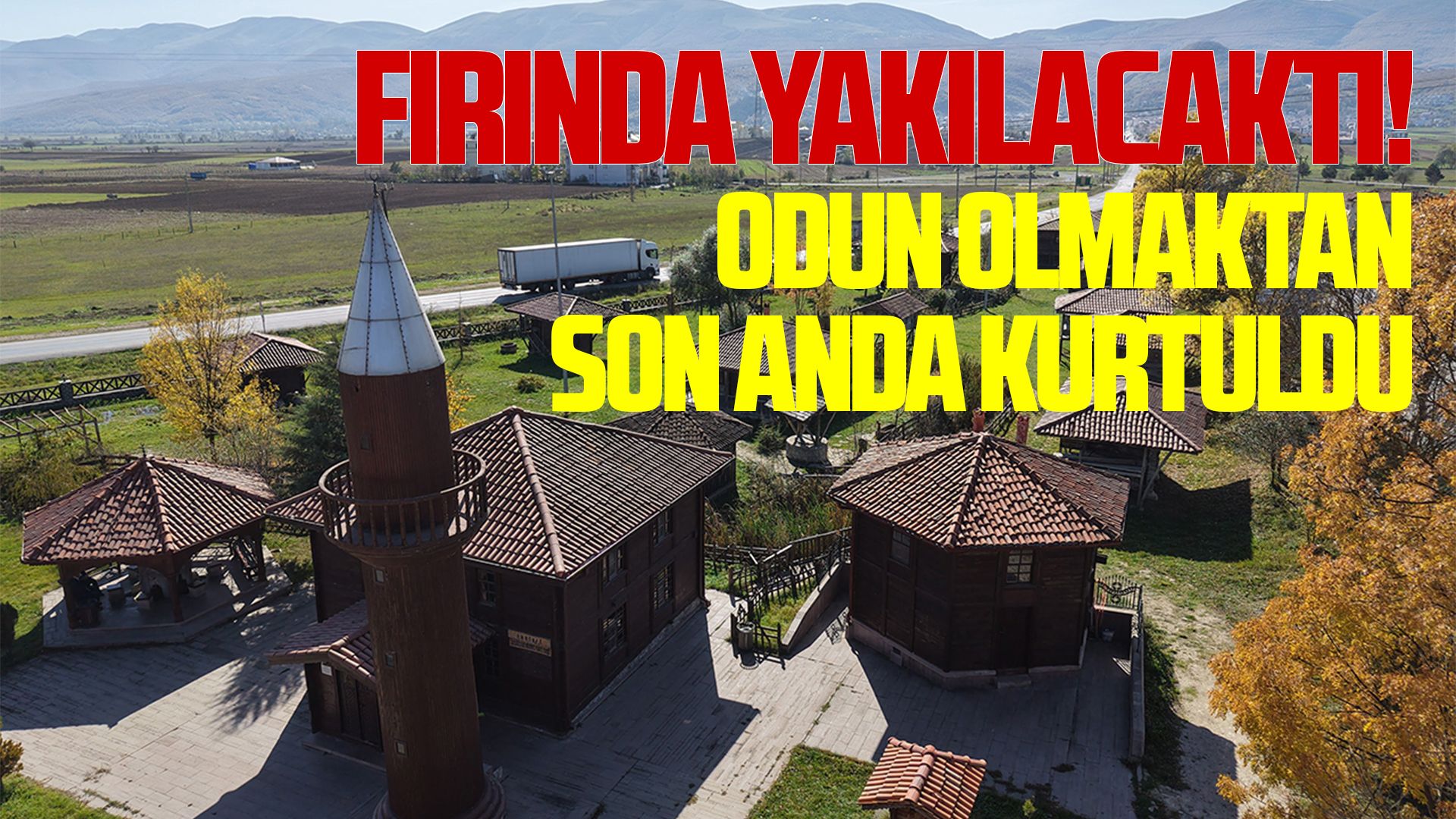 Fırında yakılacaktı! Kaymakam 300 yıllık tarihi son anda kurtardı