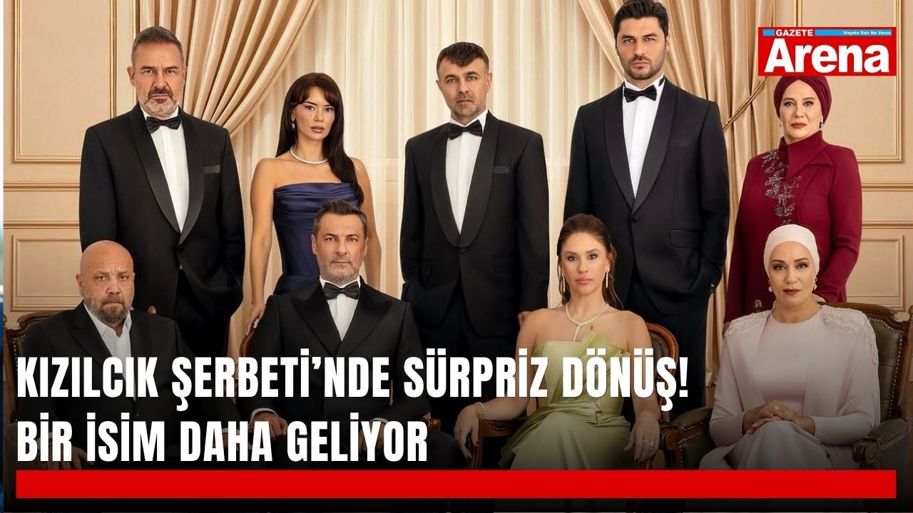 Kızılcık Şerbeti’nde sürpriz dönüş! Bir isim daha geliyor