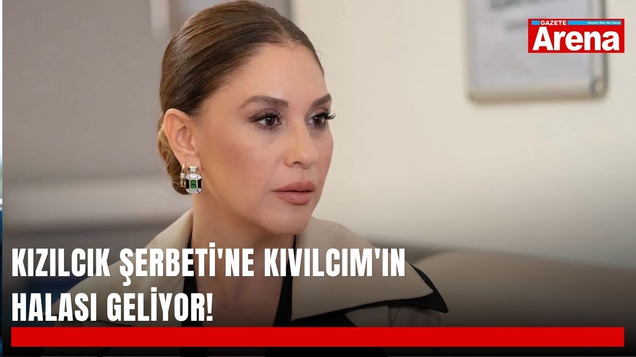 Kızılcık Şerbeti'ne Kıvılcım'ın halası geliyor!