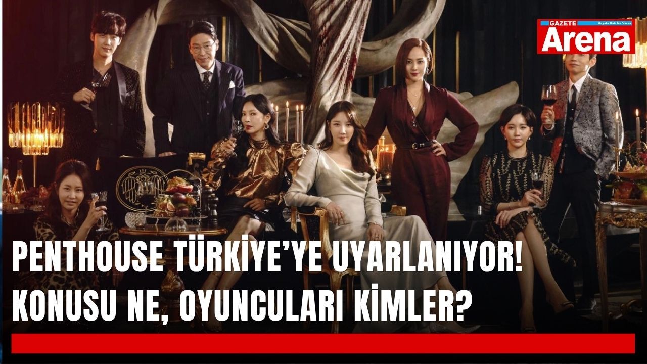 Penthouse Türkiye’ye uyarlanıyor! Konusu ne, oyuncuları kimler?