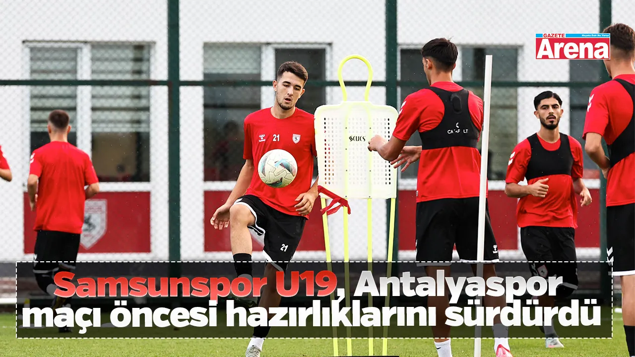 Samsunspor U19, Antalyaspor maçı öncesi hazırlıklarını sürdürdü